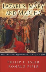 Lazarus, Mary and Martha: Social-Scientific Approaches to the Gospel of John