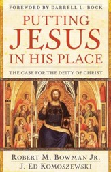 Putting Jesus in His Place: The Case for the Deity of Christ - eBook