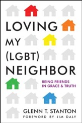 Loving My (LGBT) Neighbor: Being Friends in Grace and Truth / New edition - eBook