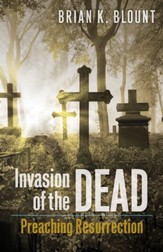 Invasion of the Dead: Preaching Resurrection - eBook