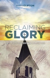 Reclaiming Glory: Revitalizing Dying Churches