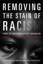 Removing the Stain of Racism from the Southern Baptist Convention: Diverse African American and White Perspectives