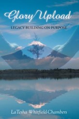 Glory Upload: Legacy Building on Purpose - eBook