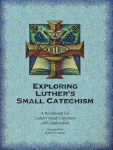 Exploring Luther's Small Catechism ESV - Student Workbook
