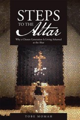 STEPS to the Altar: Why a Chosen Generation Is Living Ashamed at the Altar - eBook