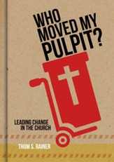 Who Moved My Pulpit? Leading Change in the Church