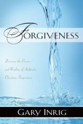 Forgiveness: Discover the Power and Reality of Authentic Christian Forgiveness - eBook
