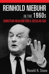 Reinhold Niebuhr in the 1960s: Christian Realism for a Secular Age - Slightly Imperfect