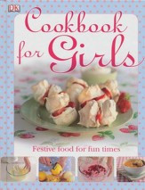 Cookbook For Girls: Festive Food for Fun Times
