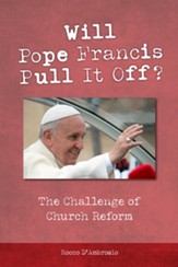 Will Pope Francis Pull It Off?: The Challenge of Church Reform - Slightly Imperfect