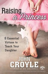 Raising a Princess: Eight Essential Virtues To Teach Your Daughter - eBook