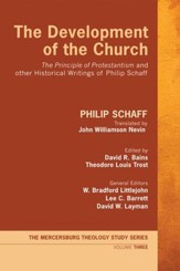 The Development of the Church: The Principle of Protestantism and other Historical Writings of Philip Schaff