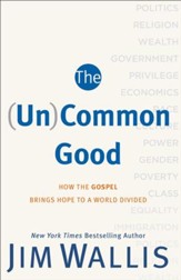 (Un)Common Good, The: How the Gospel Brings Hope to a World Divided - eBook