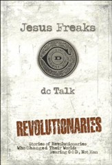 Jesus Freaks: Revolutionaries: Stories of Revolutionaries Who Changed Their World: Fearing God, Not Man - eBook