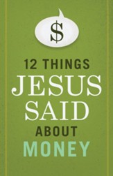12 Things Jesus Said About Money