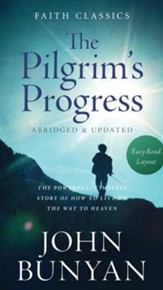 The Pilgrim's Progress: The Powerful, Timeless Story of How to Live on the Way to Heaven - eBook