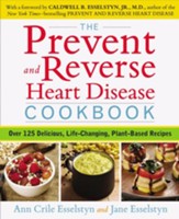 The Prevent and Reverse Heart Disease Cookbook: Over 125 Delicious, Life-Changing, Plant-Based Recipes - eBook