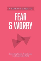 A Parent's Guide to Fear & Worry