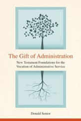 The Gift of Administration: New Testament Foundations for the Vocation of Administrative Service