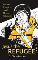 Jesus the Refugee: Ancient Injustice and Modern Solidarity