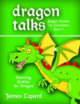 Dragon Talks: Puppet Scripts for Lectionary Year C