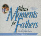 Mini Moments for Fathers: Forty Bright Spots to Warm a Father's Heart. - eBook