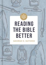 A Short Guide to Reading the Bible Better