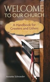 Welcome to Our Church: A Handbook for Greeters and Ushers