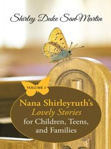 Nana Shirleyruths Lovely Stories for Children, Teens, and Families: Volume 1 - eBook