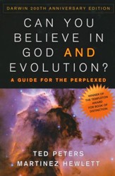 Can You Believe in God and Evolution?  A Guide for the Perplexed - Darwin 200th Anniversary Edition