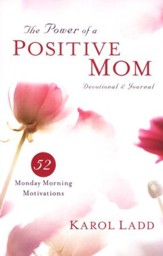 Power Of A Positive Mom Devotional & Journal: 52 Monday Morning Motivations