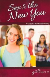 Sex & the New You: For Girls Ages 12-14, revised & updated