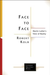 Face to Face: Martin Luther's View of Reality