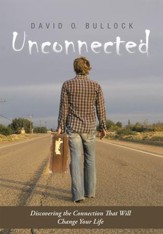 Unconnected: Discovering the Connection That Will Change Your Life - eBook