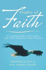 Flights of Faith: An Autobiography of Very Rev. Capt (Rtd) Emmanuel Odoi Woolley - eBook