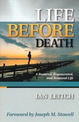 Life Before Death: A Restored, Regenerated and Renewed Life