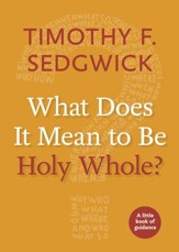 What Is It to Be Holy Whole?
