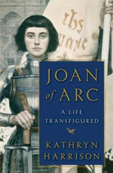 Joan of Arc: A Life Transfigured - eBook