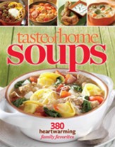 Taste of Home Soups: 326 Heartwarming Family Favorites