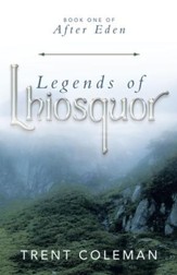 Legends of Lhiosquor: Book One of After Eden - eBook