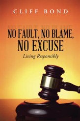 No Fault, No Blame, No Excuse: Living Responsibly - eBook