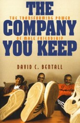 The Company You Keep: The Transforming Power of Male Friendship
