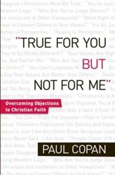 True for You, But Not for Me: Overcoming Objections to Christian Faith / Revised - eBook