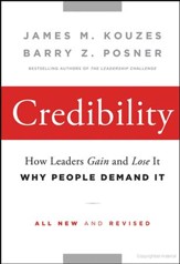 Credibility: How Leaders Gain and Lost It, why People Demand It, 2nd Edition