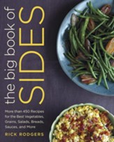 The Big Book of Sides: More than 500 Recipes for the Best Vegetables, Grains, Salads, Breads, Sauces, and More - eBook