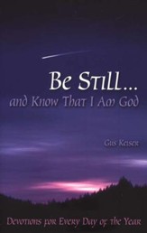 Be Still ... and Know That I Am God: Devotions for Every Day of the Year