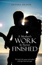 A Mothers Work Is Never Finished - eBook