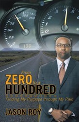 From Zero to a Hundred: Finding My Purpose through My Pain - eBook