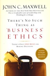There's No Such Thing As Business Ethics: Discover the One Rule for Making the Right Decisions