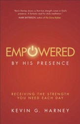 Empowered by His Presence: Receiving the Strength You Need Each Day - eBook